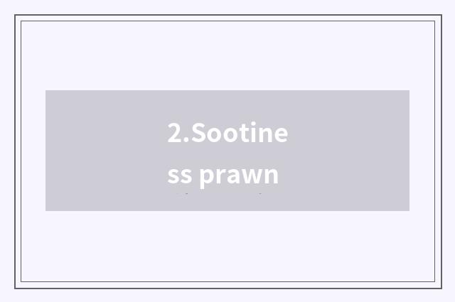 2.Sootiness prawn