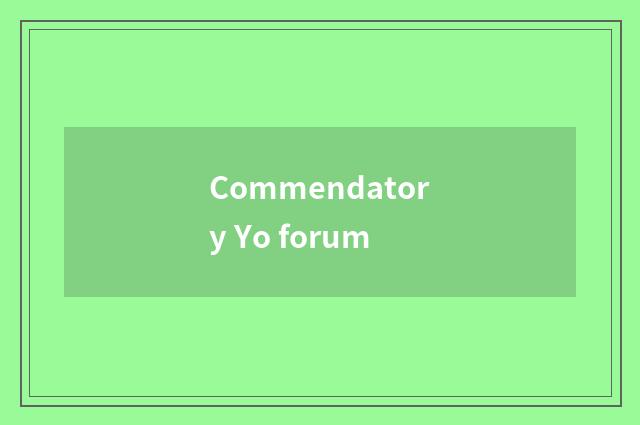 Commendatory Yo forum
