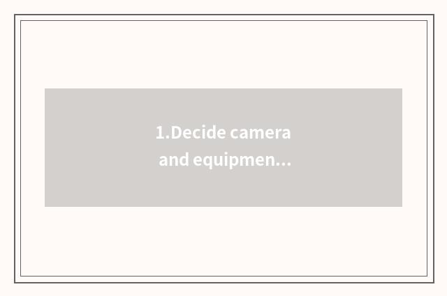 1.Decide camera and equipment compatibility