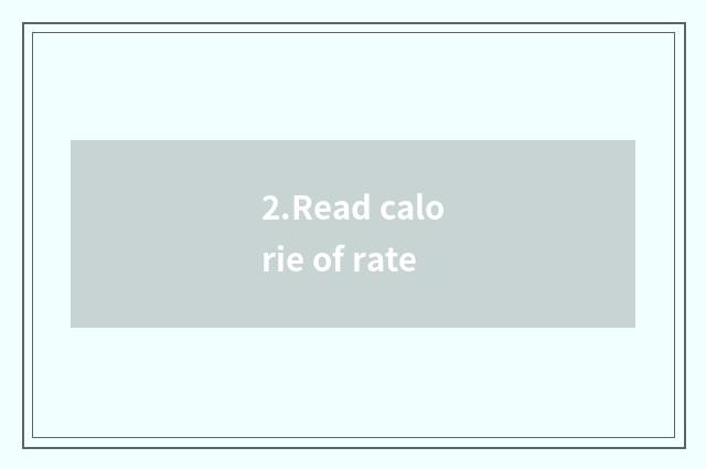 2.Read calorie of rate