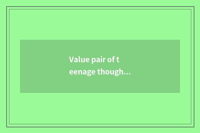 Value pair of teenage thought politics education