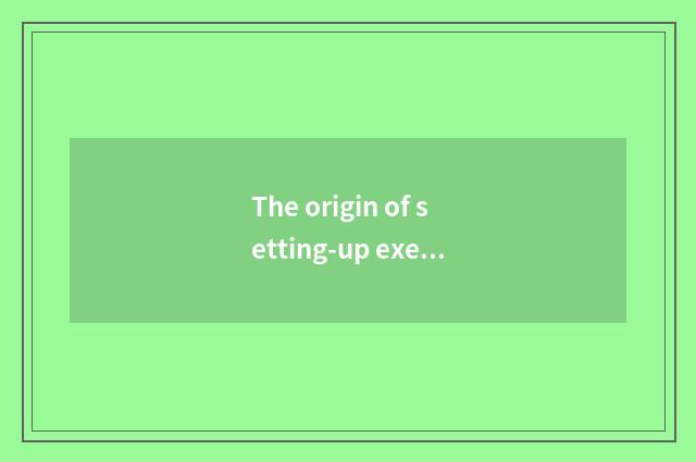 The origin of setting-up exercise