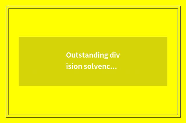 Outstanding division solvency is measured
