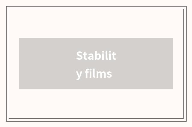 Stability films