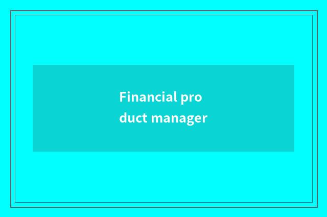Financial product manager