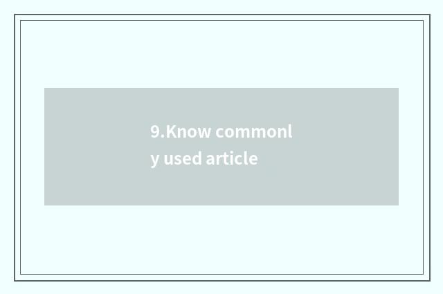 9.Know commonly used article
