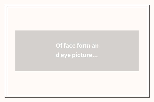 Of face form and eye picture frame match