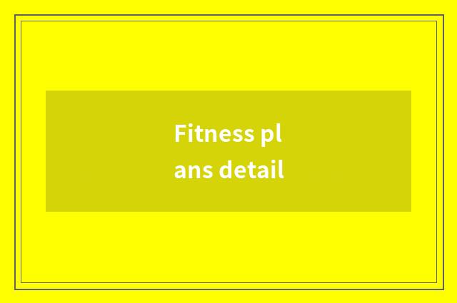 Fitness plans detail