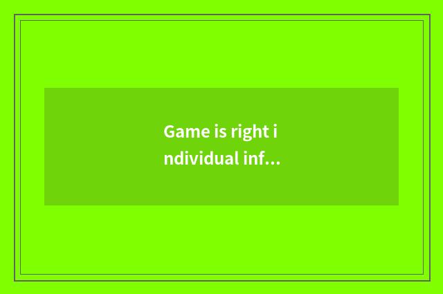 Game is right individual influence
