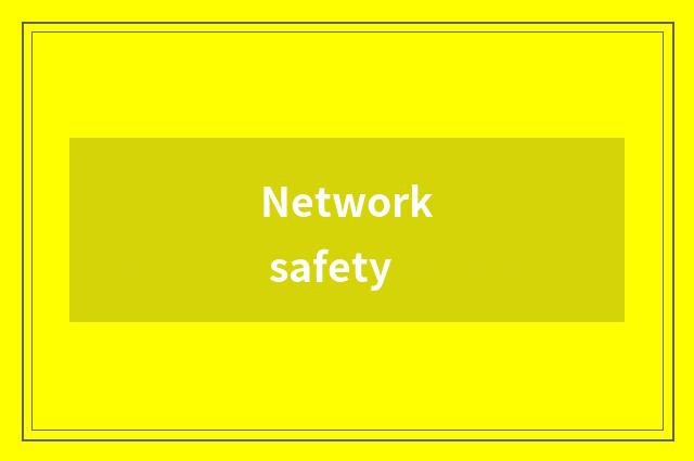 Network safety
