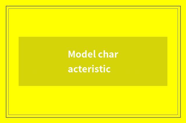 Model characteristic