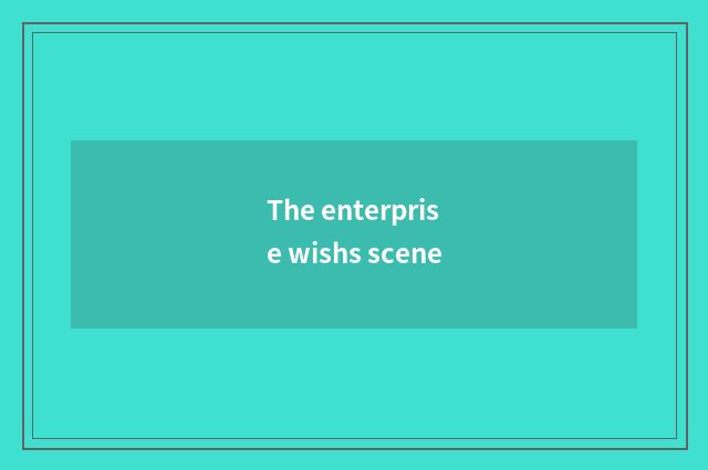 The enterprise wishs scene