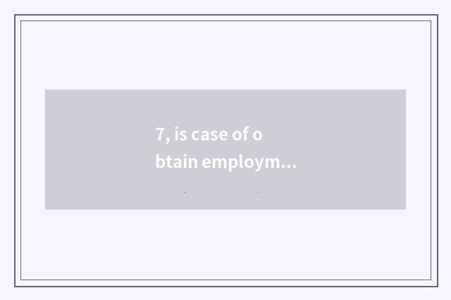 7, is case of obtain employment of graduate student of college of southwest fina