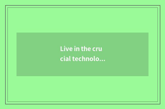 Live in the crucial technology of automation
