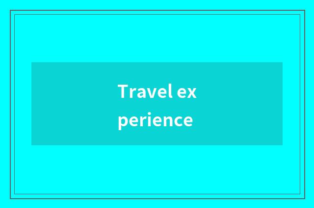 Travel experience