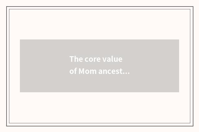 The core value of Mom ancestor culture
