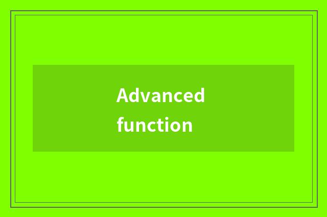 Advanced function