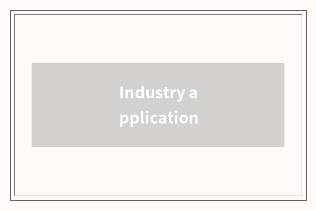 Industry application