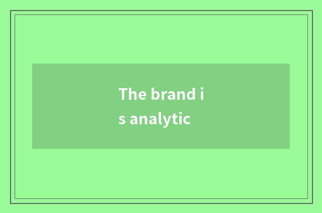 The brand is analytic