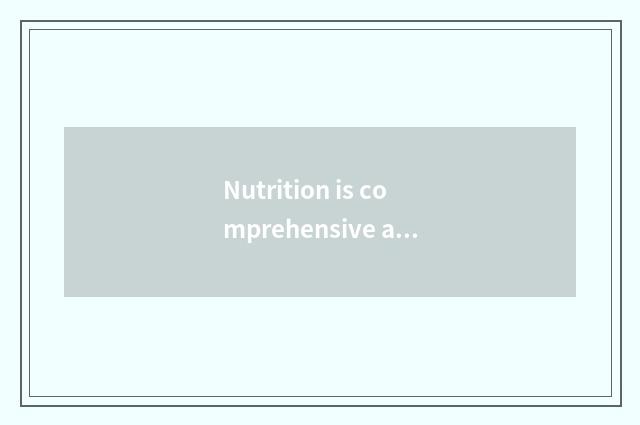 Nutrition is comprehensive and balanced