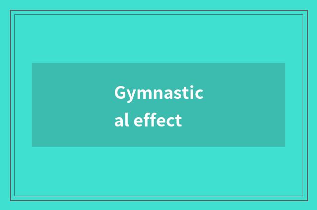 Gymnastical effect