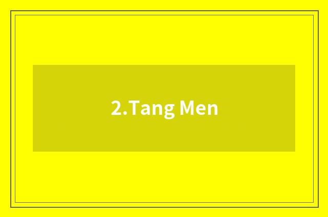 2.Tang Men
