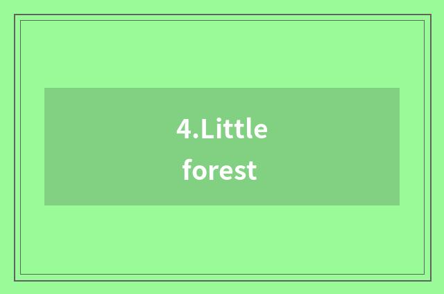 4.Little forest