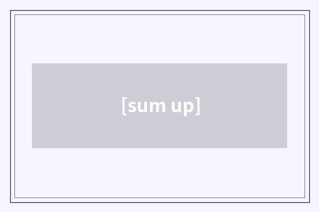 [sum up]