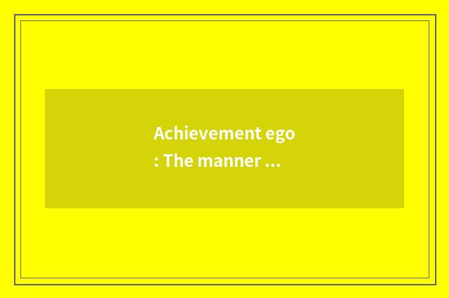 Achievement ego: The manner of fashionable grandma group