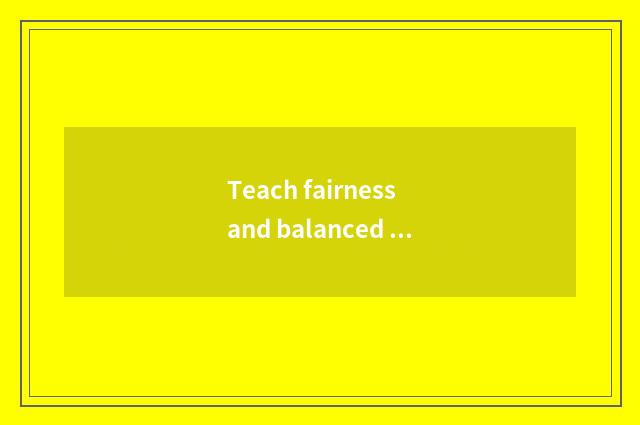Teach fairness and balanced evolution