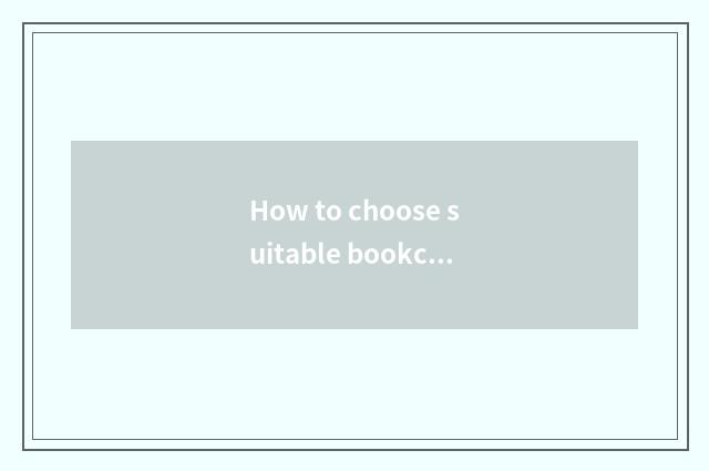 How to choose suitable bookcase?