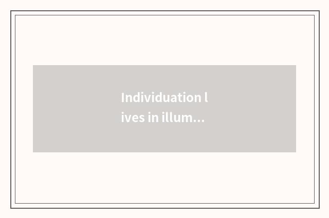 Individuation lives in illuminative skill