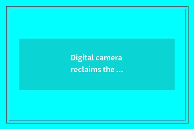 Digital camera reclaims the action of software
