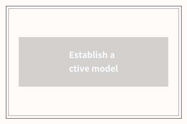 Establish active model