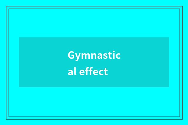 Gymnastical effect