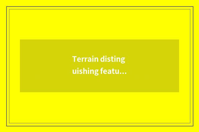 Terrain distinguishing feature and cate culture