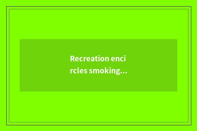 Recreation encircles smoking list, phenomenon of the smoking in group of the ent