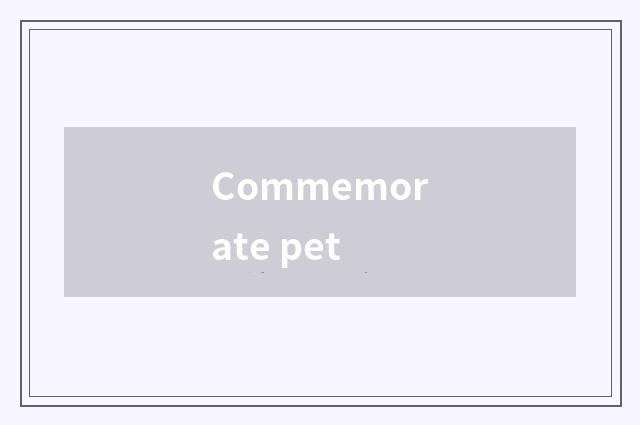 Commemorate pet