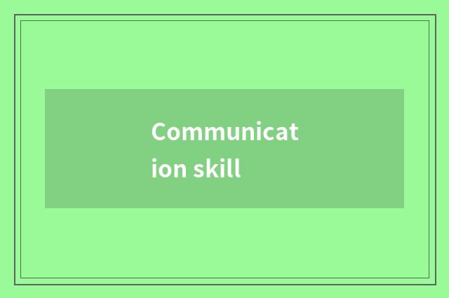 Communication skill