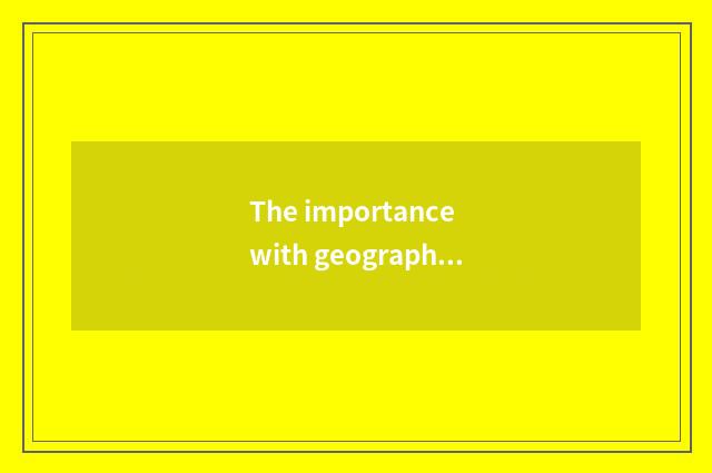 The importance with geographical culture