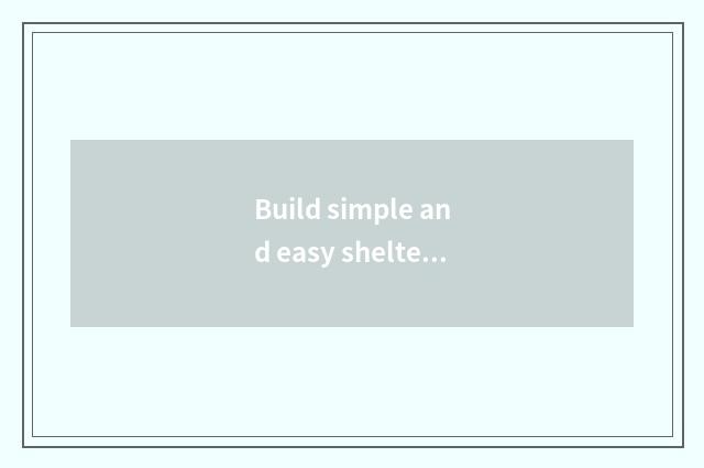 Build simple and easy shelter