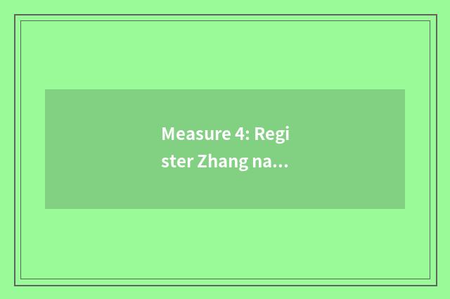 Measure 4: Register Zhang name