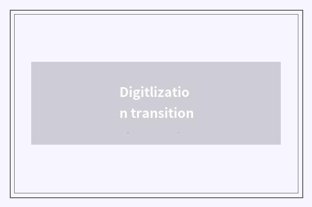 Digitlization transition