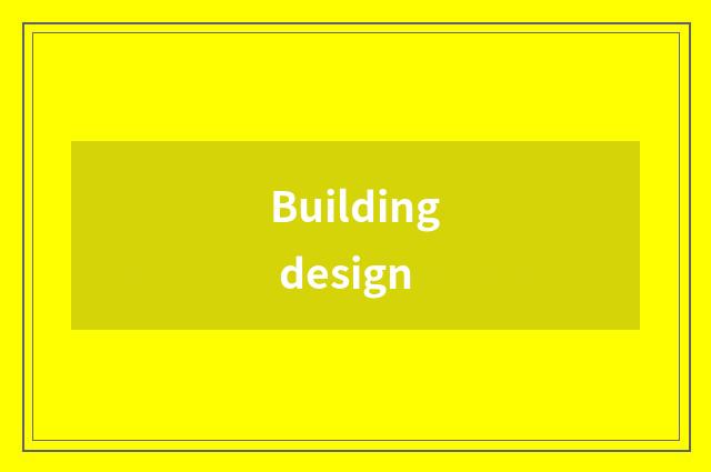 Building design