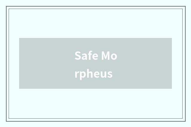 Safe Morpheus