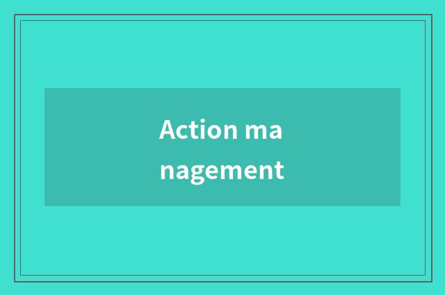 Action management