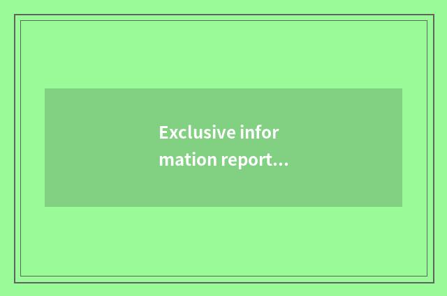 Exclusive information reports