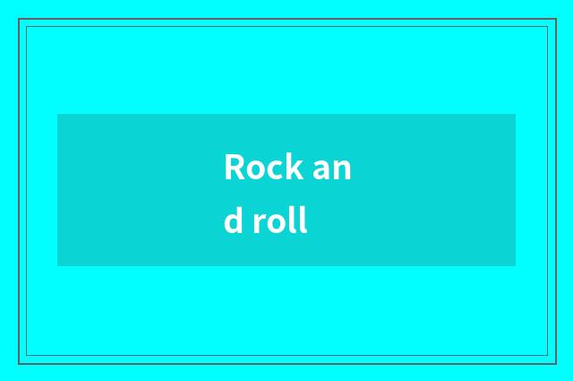 Rock and roll