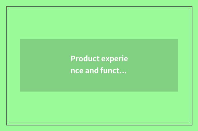 Product experience and function are revealed