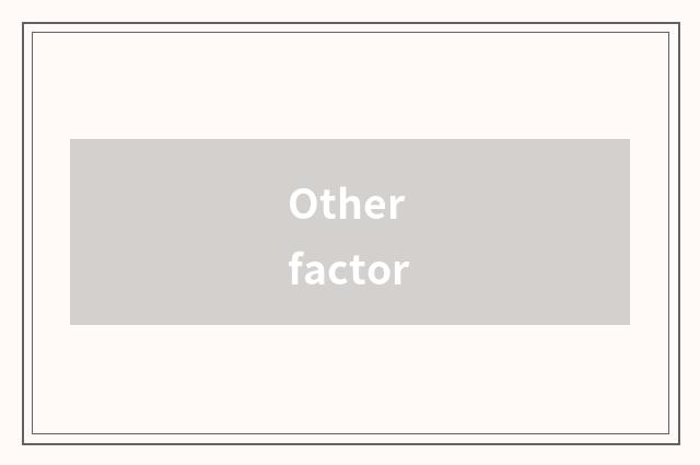 Other factor